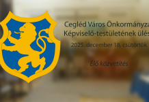 Cegléd Város Önkormányzat Képviselő-testületének ülése – 2025. december 18. csütörtök – Élő